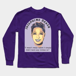 Josephine Baker Portrait and Quote Long Sleeve T-Shirt